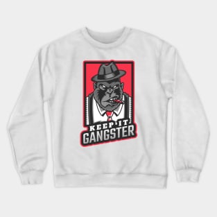 Gorilla Mafia Keep It Gangster Crewneck Sweatshirt